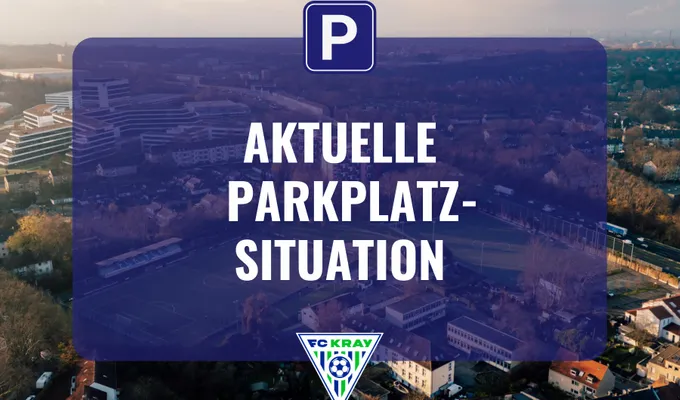 Wichtiger Hinweis zur Parkplatzsituation KrayArena